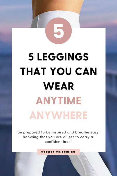 5 Leggings That You Can Wear Anytime Anywhere